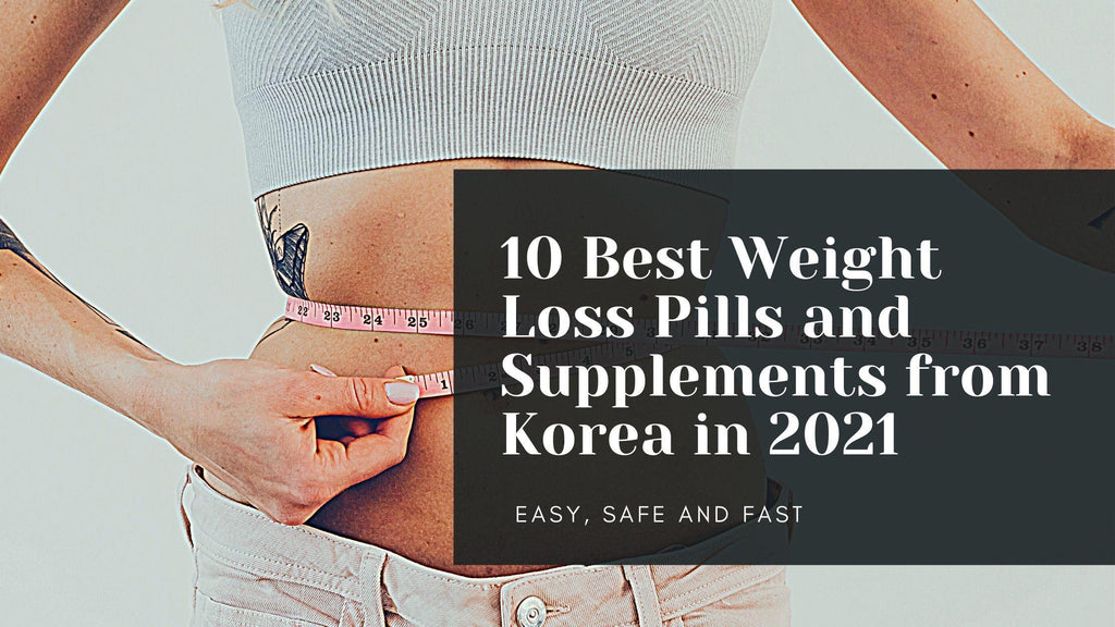 10 Best Weight Loss Pills and Supplements from Korea in 2021